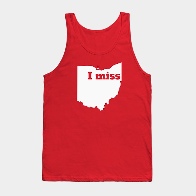 I Miss Ohio - My Home State Tank Top by Yesteeyear